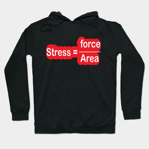 Funny Engineering Stress Formula for Engineers and Engineering Students Hoodie by ArtoBagsPlus